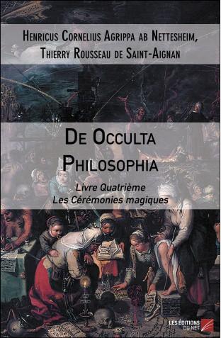 De occulta philosophia henricus cornelius agrippa ab nettesheim et thierry rousseau de saint aignan
