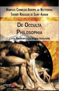 De occulta philosophia liber primus henricus cornelius agrippa ab nettesheim et thierry rousseau de saint aignan