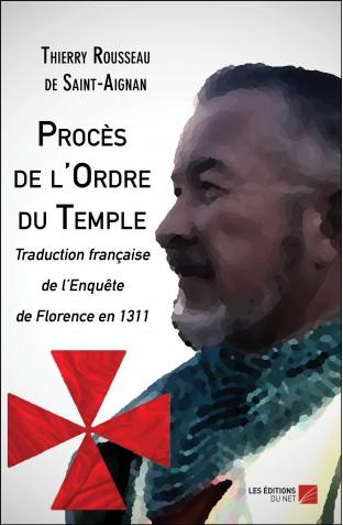 Proces de l ordre du temple thierry rousseau de saint aignan