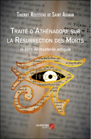 Traite d athenagore sur la resurrection des morts thierry rousseau de saint aignan